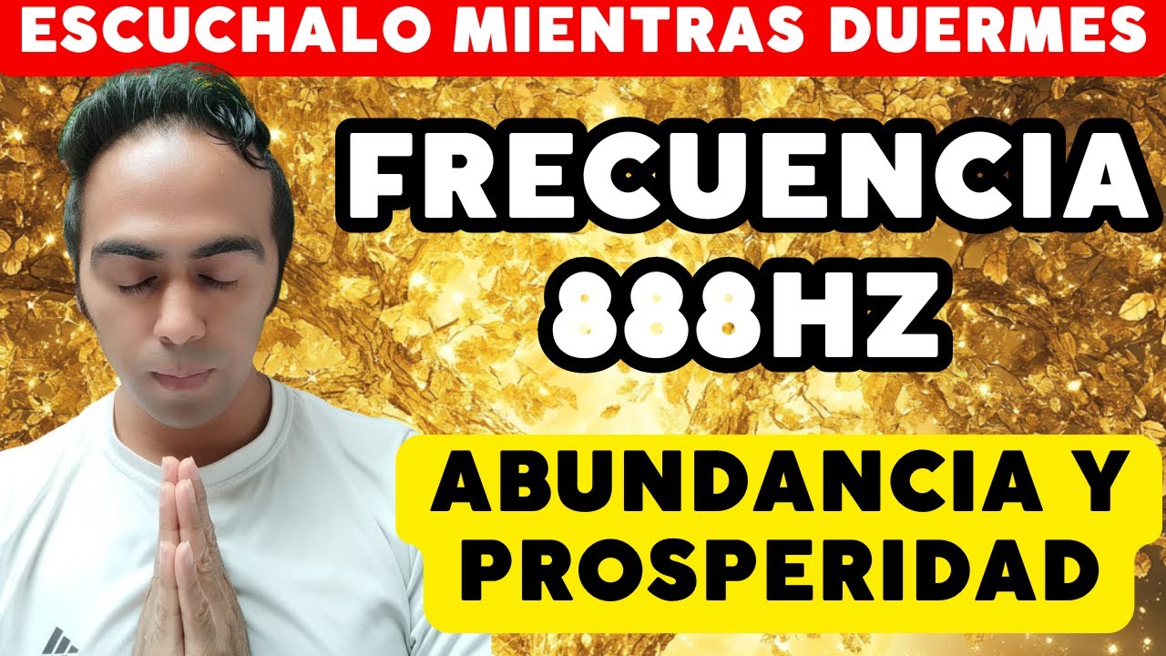 FRECUENCIA 888 HZ para Activar la ABUNDANCIA INFINITA 🌌 Música para ...