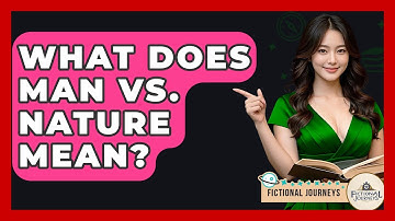 What Does Man Vs. Nature Mean? - Fictional Journeys