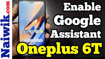 How to Enable & use Google Assistant in Oneplus 6T