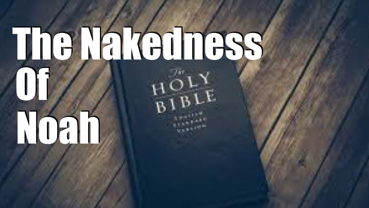 BIBLE SHORT SERIES - The Nakedness of Noah 