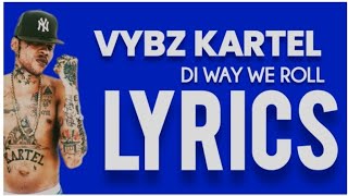 Vybz Kartel - Di Way We Roll Lyrics #vybzkartel @vybzkartelradio. #foryou