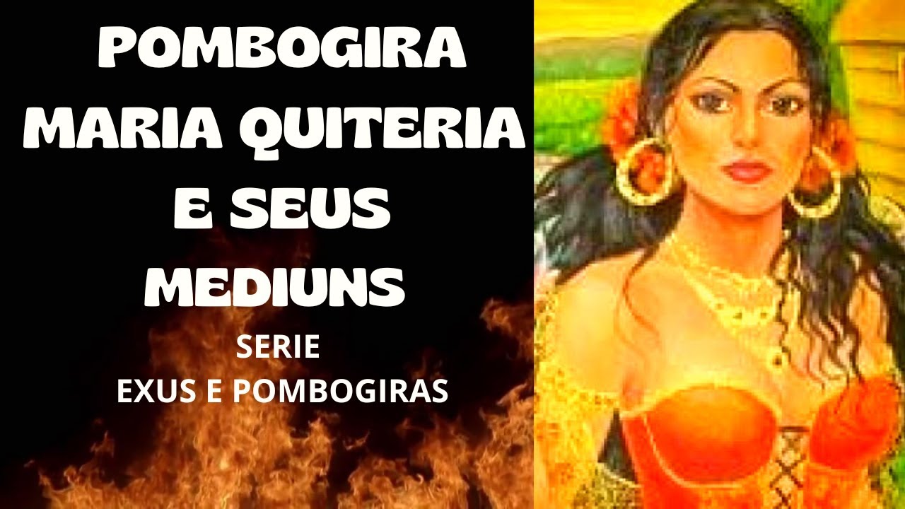 MARIA QUITERIA e seus Médiuns - SERIE POMBOGIRA