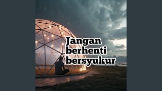 Jangan berhenti bersyukur