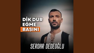 Dik Dur Eğme Başını