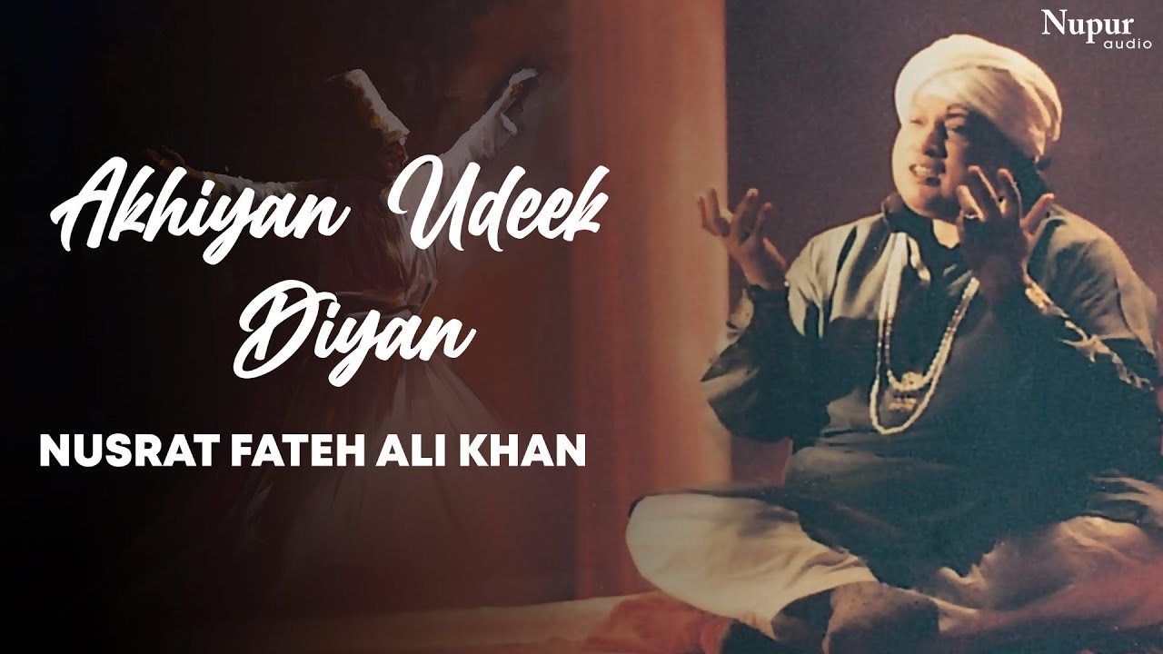 akhiyan-udeek-diyan-nusrat-fateh-ali-khan-sufi-song-nupur-audio