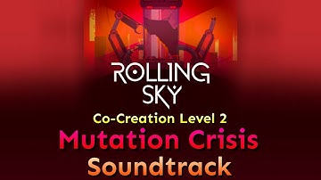 Rolling Sky - Co-Creation Level 2 Mutation Crisis [Official Soundtrack]