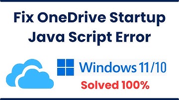 Fix OneDrive Startup Java Script Error In Windows 11
