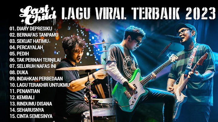 TENTANG SEMUA YANG MENOREHKAN DUKA 😭 // Kompilasi Lagu Last Child