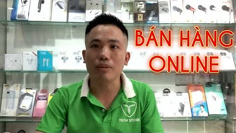 #7: Bán hàng online. Đơn hàng đầu tiên niềm vui bất tận
