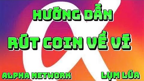 Alpha network.hướng dẫn rút coi về ví cho ace mới.đã nhanh cho kịp đợt2 #airdop