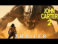 JOHN CARTER 2 Trailer 2025 Taylor Kitsch Lynn Collins Ai Generated 