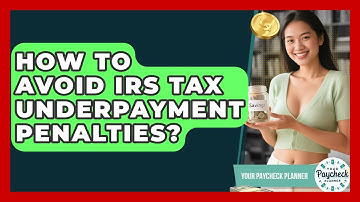 How To Avoid IRS Tax Underpayment Penalties? - Your Paycheck Planner