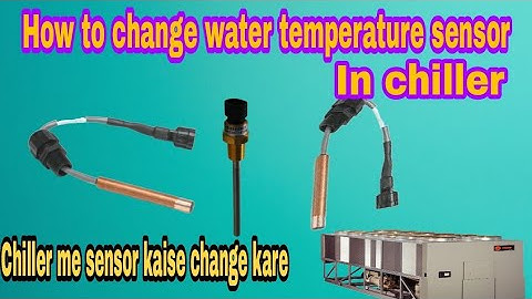How to change water temperature sensor in chiller | Chiller me temperature sensor kaise change kare