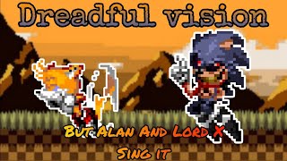 FNF - Dreadful Vision But Lord X (Sonic PC Port) And Alan (Tails) Sing it (FNF Cover)