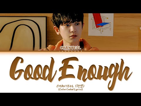 CHANYEOL (찬열) "Good Enough (그래도 돼)" Lyrics (Color Coded Lyrics)
