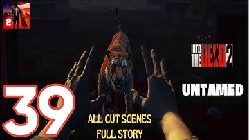 Into the Dead 2 - Gameplay Walkthrough Part 39 - All Untamed Cutscenes (iOS, Android)