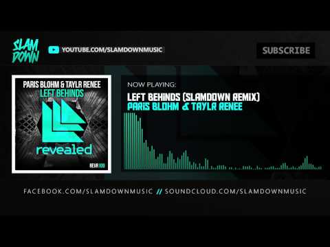 Paris Blohm — Paris Blohm & Taylr Renee - Left Behinds (Slamdown Remix)