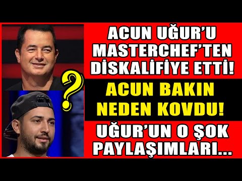 Acun Masterchef'ten Uğur'u Diskalifiye Etti! Acun Uğur'u Bakın Neden Kovmuş? İşte O Şok Paylaşımlar