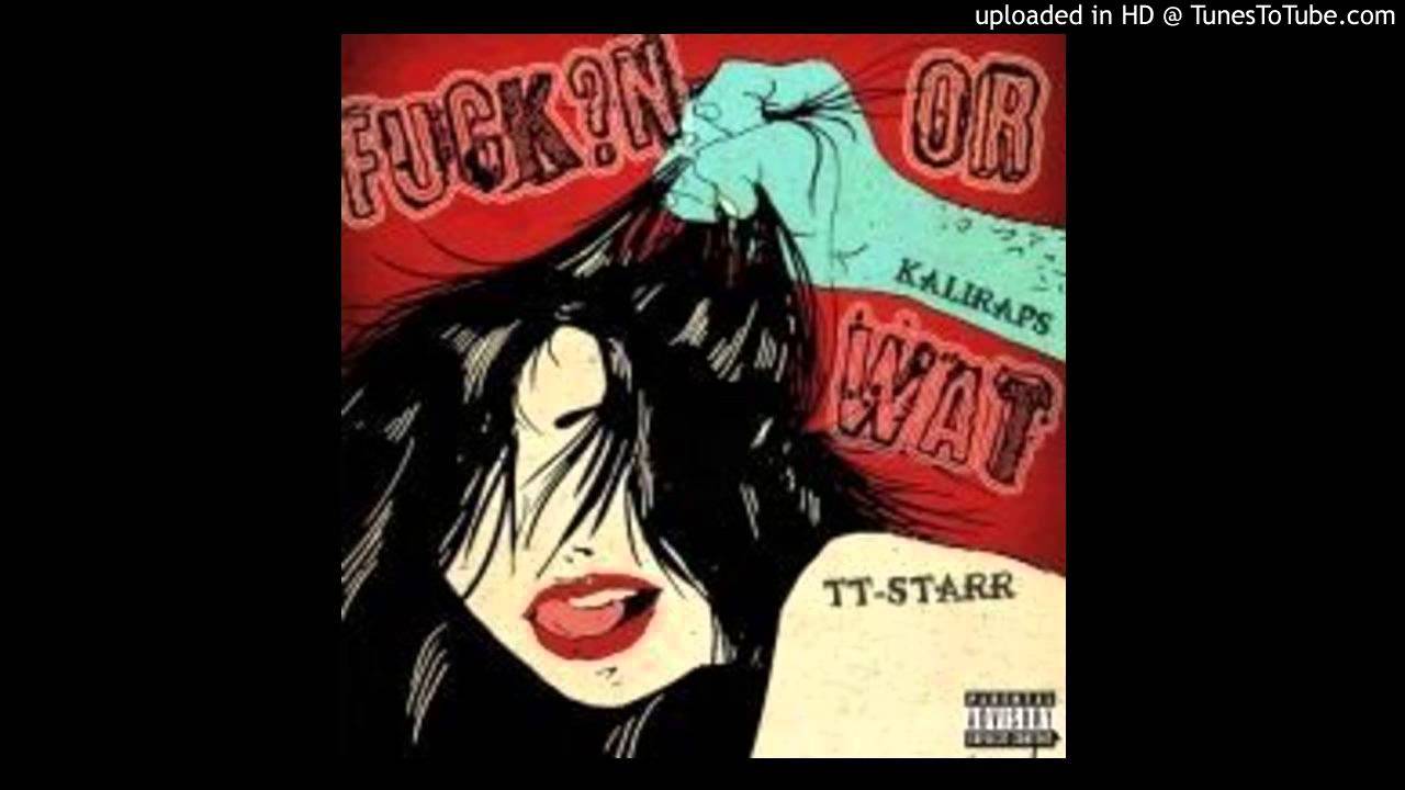 Watch KaliRaps Ft. TT-Starr - F_ckin Or Wat on YouTube Watch KaliRaps Ft. TT-Starr - F_ckin Or Wat on YouTube