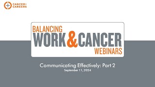 Balancing Work & Cancer Webinar: Communicating Effectively Part 2