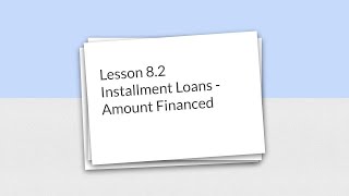 Lesson 8.2: Installment Loans - Amount Financed