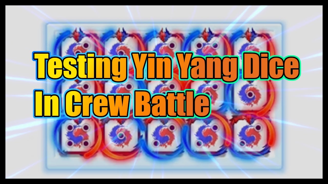 Testing Yin Yang Dice in Crew Battle (Random Dice) - YouTube