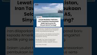 Sinyal Akhiri Perang Iran Tawarkan Pembukaan Selat Hormuz Ke As Minta Isu Nuklir Dikesdaningkan