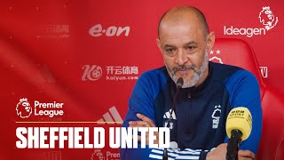 Nuno Espírito Santo Press Conference  | Sheffield United v Nottingham Forest | Premier League