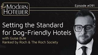 Setting the Standard for Dog-Friendly Hotels | with Guise Bule | Hospitality Trends & Insights