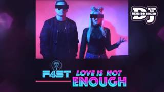 Love Is Not Enough - F4ST ( Dj Nenê Do Rincão )