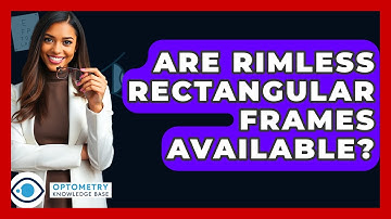 Are Rimless Rectangular Frames Available? - Optometry Knowledge Base