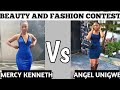 Mercy Kenneth. VS  Angel Unigwe. //Beauty and Fashion Contest.