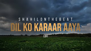Dil Ko Karaar Aaya - LoFi | Yasser desai | Neha Kakkar | SHAHILONTHEBEAT