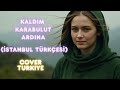 KALDIM KARABULUT ARDINA İSTANBUL TÜRKÇESİ COVER TURKIYE