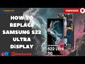 How To Replace Samsung S22 Ultra Display