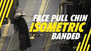 Face Pull - Chin - Isometric - Banded