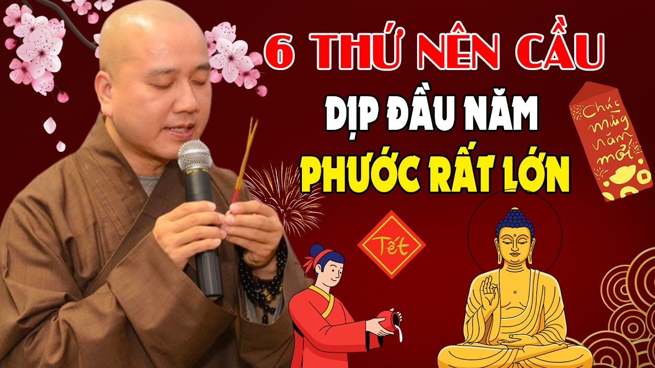 6 THỨ PHƯỚC NÊN CẦU Cho Mình Và Con Cháu, Việc Nên Làm Trong Dịp Đầu Năm | Thầy Thích Pháp Hòa