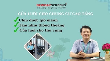 Cửa lưới cho chung cư cao tầng chịu gió mạnh và có nuôi thú cưng [Cửa lưới New Day]|08 3398 3399