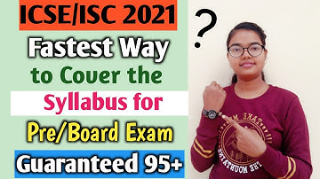 ICSE/ISC 2021 | Fastest way to cover the Syllabus for Pre/Board Exams | Guaranteed 95%