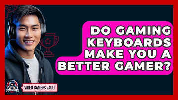 Do Gaming Keyboards Make You A Better Gamer? - Video Gamers Vault