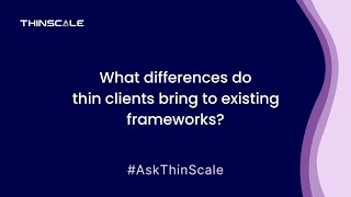 #AskThinScale: What differences do thin clients bring to existing security frameworks