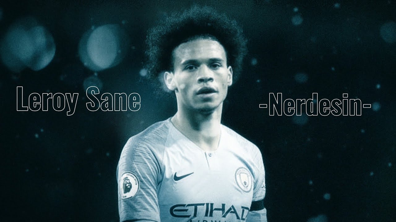 Leroy Sane - Söyle bana yine nerdesin 🎶- eski bir manchester city li