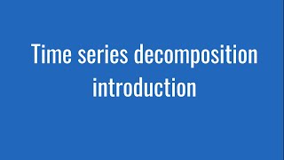 6.1: Time series decomposition introduction