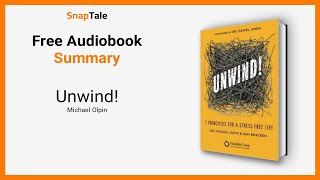 Unwind! by Michael Olpin: 9 Minute Summary