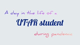 A day in the life of a UTAR Student during pandemic
