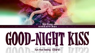 Video thumbnail of "JUN HYO SEONG - 'GOOD-NIGHT KISS' Lyrics (전효성 - '안무영상' 가사)"