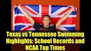 Texas vs Tennessee Swimming Highlights: School Records and NCAA Top Times