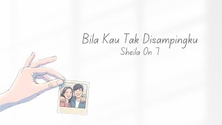 Sheila On 7 – Bila Kau Tak di Sampingku | Lagu Galau Sepanjang Masa