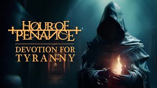 HOUR OF PENANCE - Devotion for Tyranny (Official Music Video)