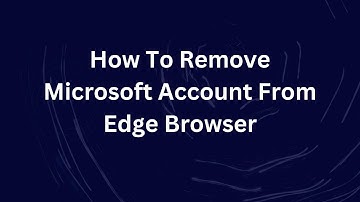 How To Remove Microsoft Account From Edge Browser